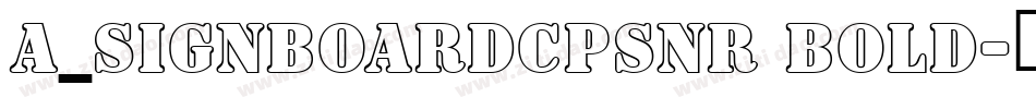 a_SignboardCpsNr Bold字体转换